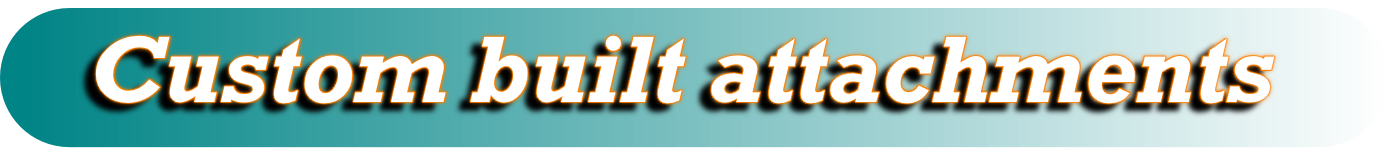 Custom built attachments 