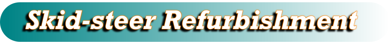 Skid-steer Refurbishment 